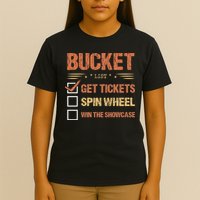Bucket List Get Tickets Spin Wheel Win The Showcase Checkbox T-Shirt