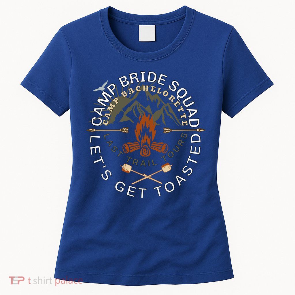 Bride Lets Get Toasted Camping Funny Bachelorette Gift Womens T-Shirt