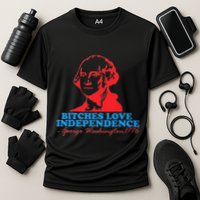 Bitches Love Independence Thomas Jefferson Cooling Performance Crew T-Shirt
