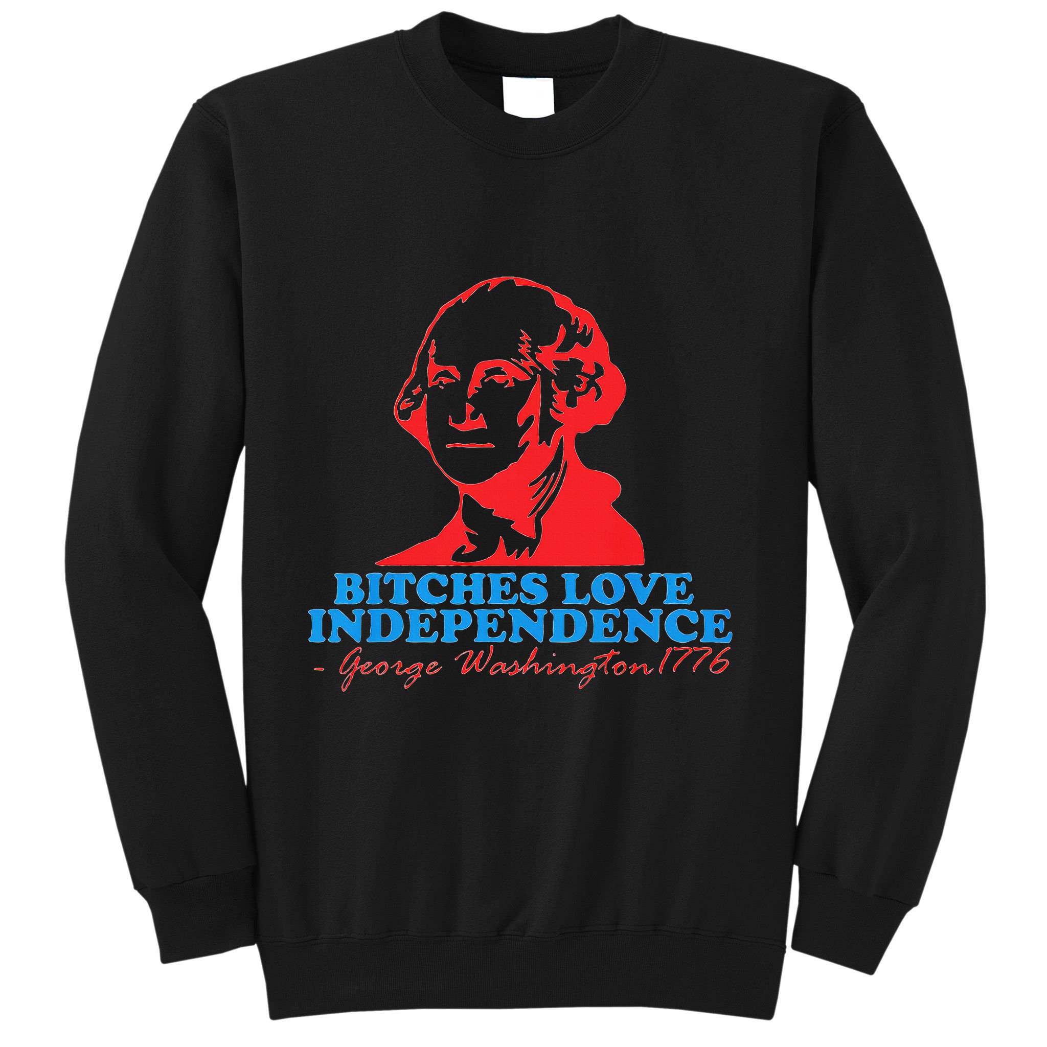 Bitches Love Independence Thomas Jefferson Sweatshirt