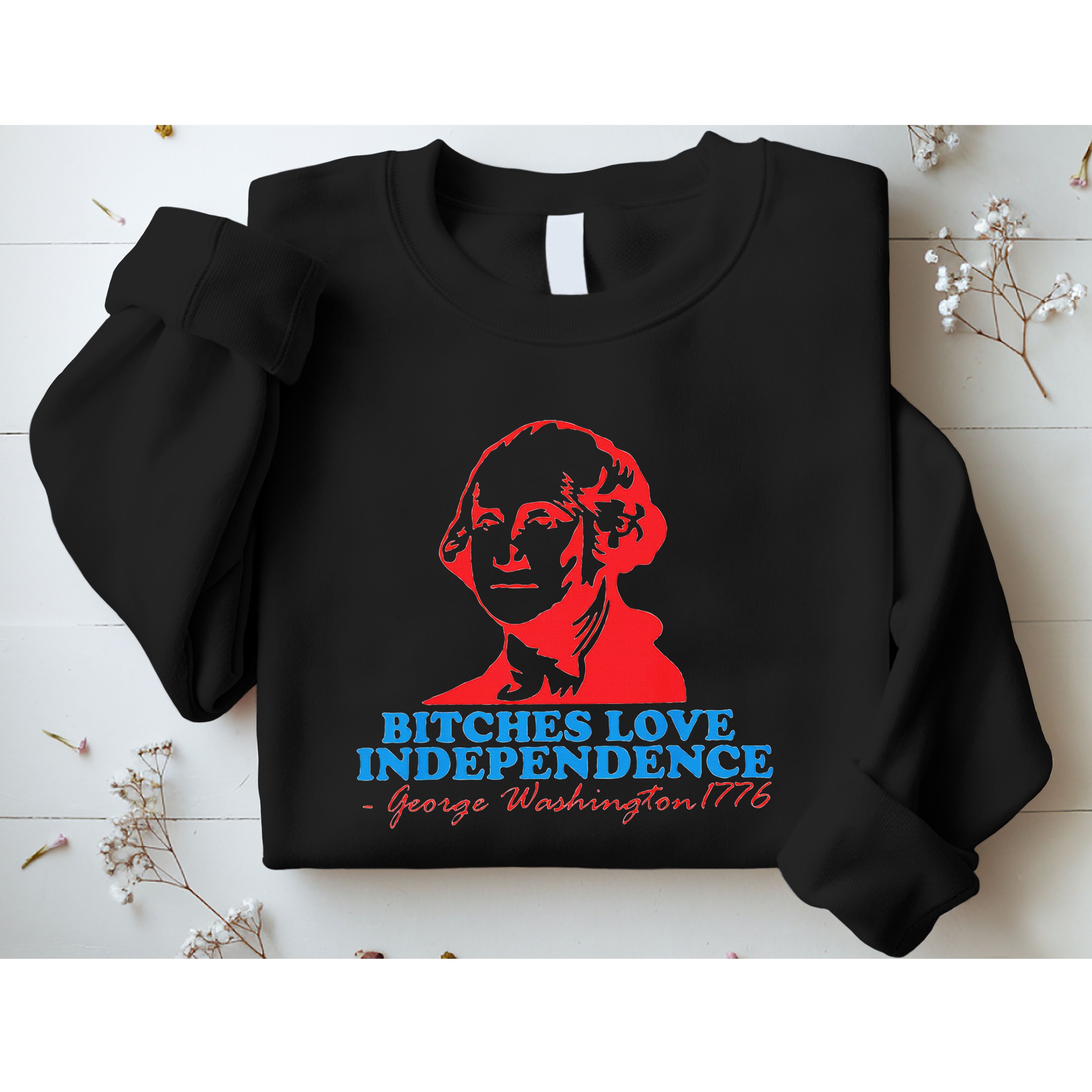 Bitches Love Independence Thomas Jefferson Sweatshirt