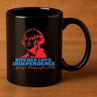 Bitches Love Independence Thomas Jefferson 11oz C Handle Ceramic Mug