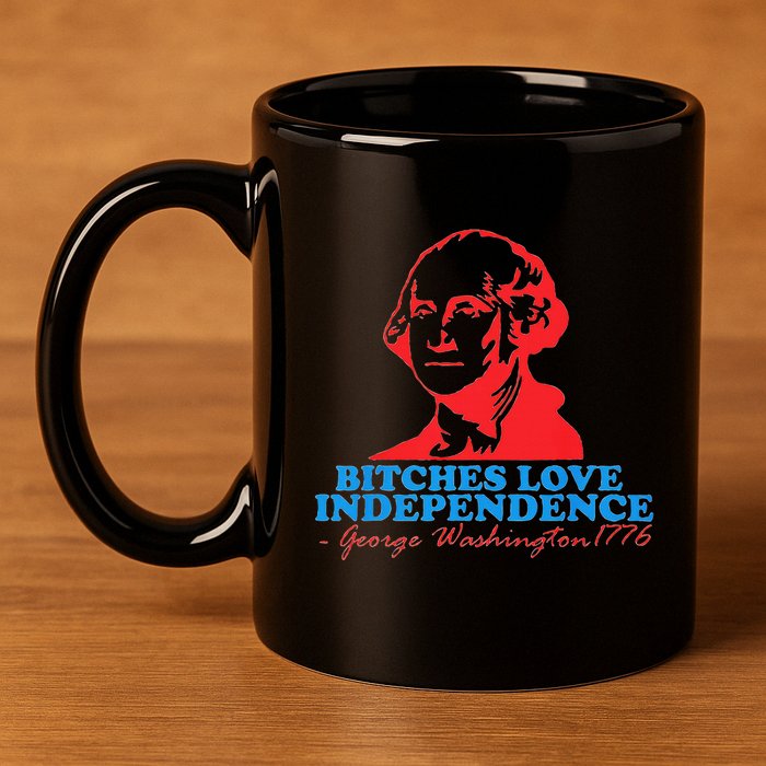 Bitches Love Independence Thomas Jefferson 11oz C Handle Ceramic Mug