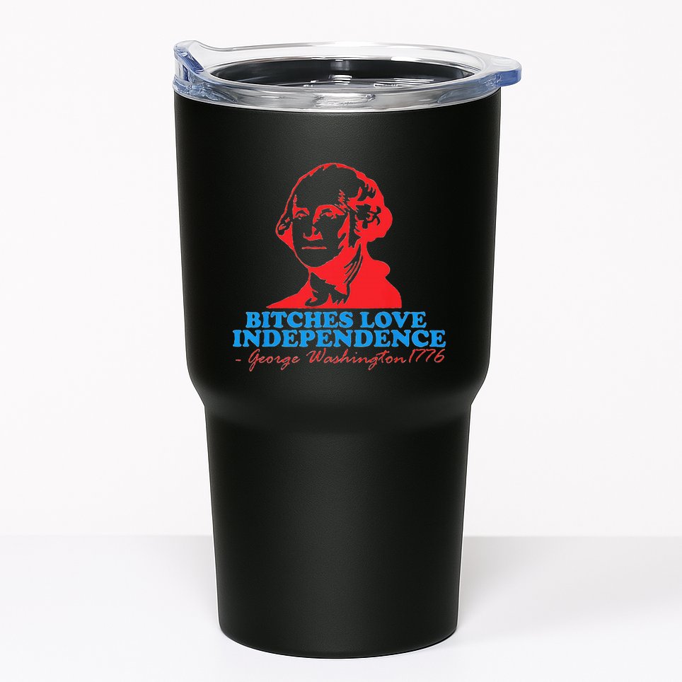 Bitches Love Independence Thomas Jefferson Tumbler