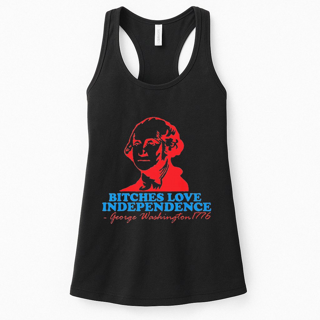 Bitches Love Independence Thomas Jefferson Womens Tank Top