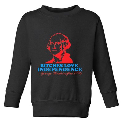 Bitches Love Independence Thomas Jefferson Toddler Sweatshirt