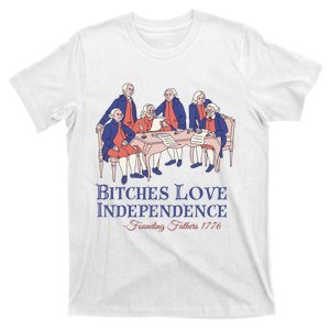 Bitches Love Independence Founding Fathers 1776 T-Shirt