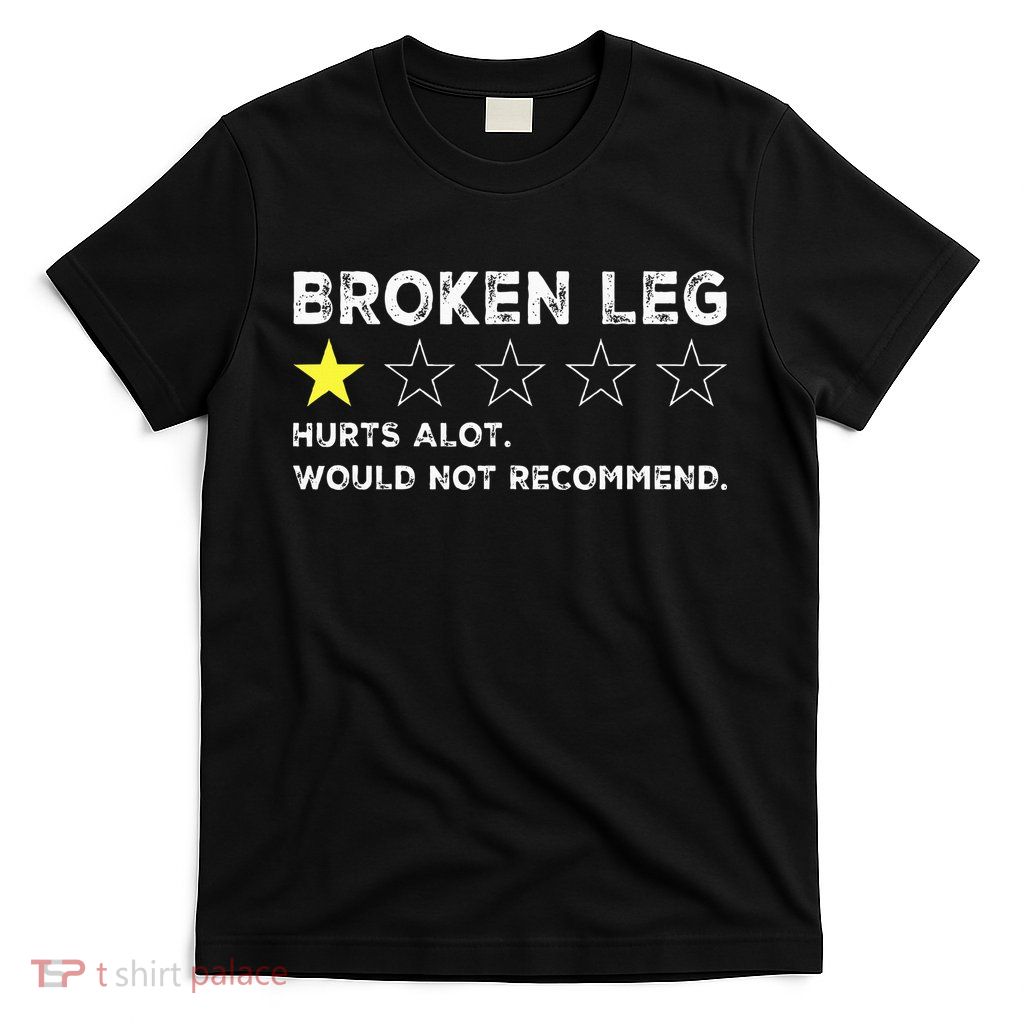 Broken Leg Injury Recovery Funny Get Well Soon T-Shirt