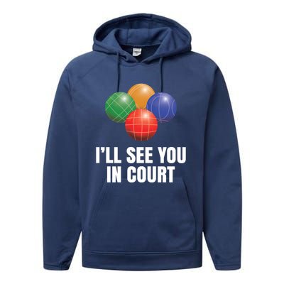 Bocce Legend ILl See You In Court Funny Bocce Ball Cute Gift Performance Fleece Hoodie