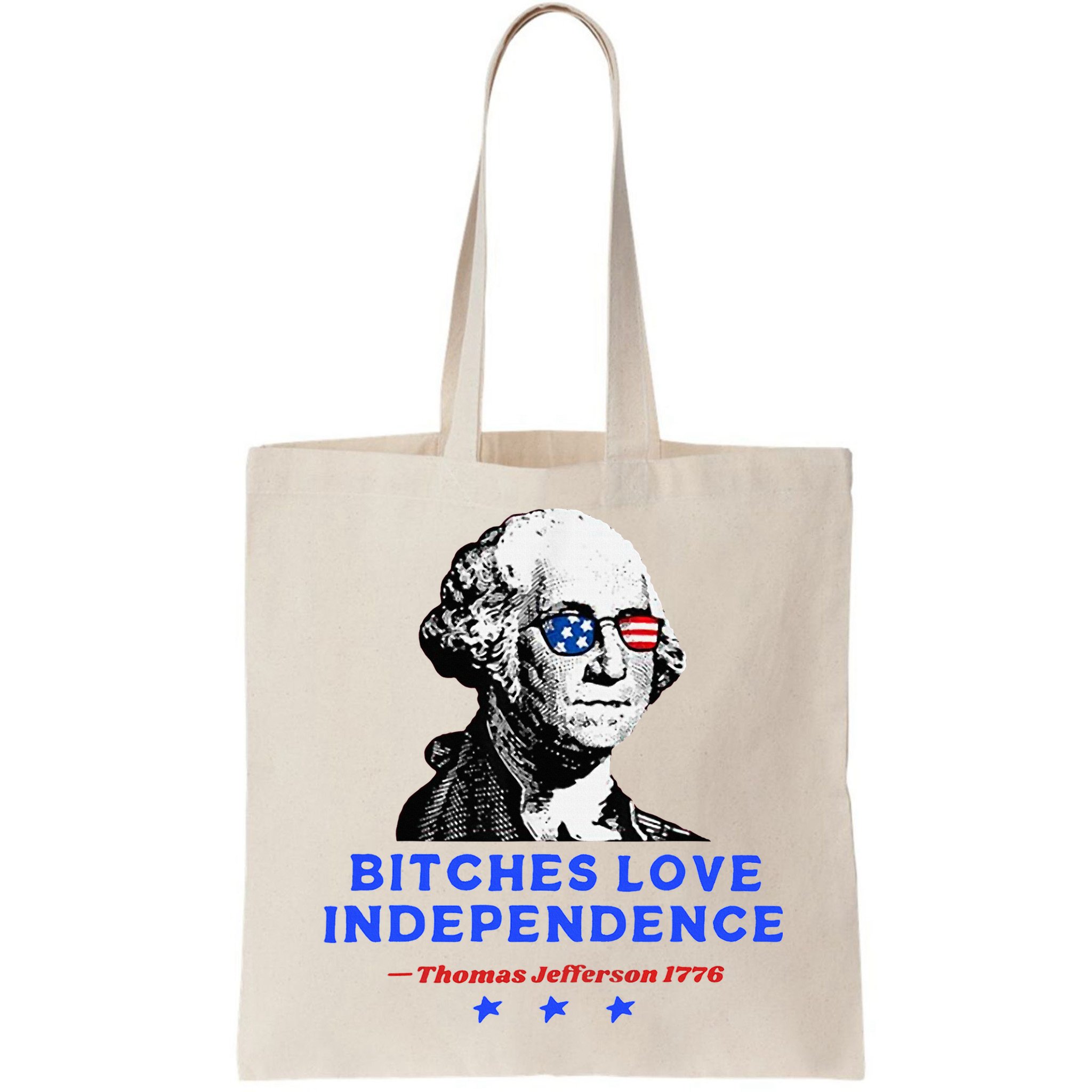 Bitches Love Independence Funny Founding Fathers Bag
