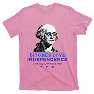 Bitches Love Independence Funny Founding Fathers T-Shirt