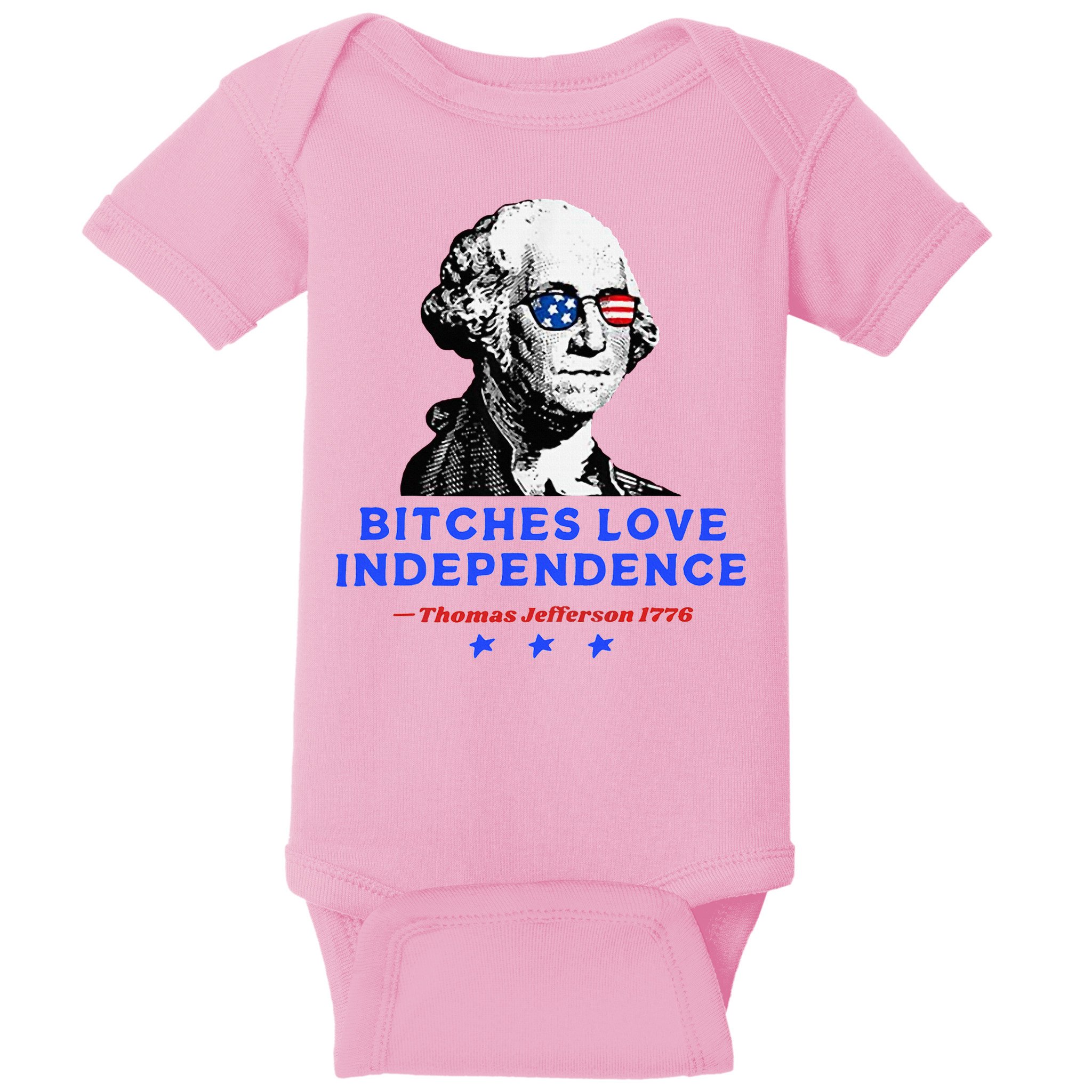 Bitches Love Independence Funny Founding Fathers Baby Bodysuit