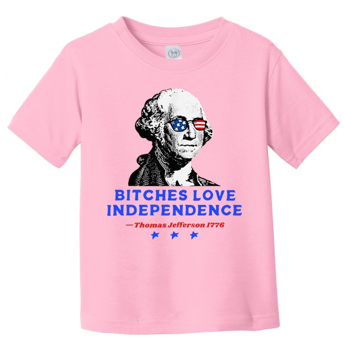 Bitches Love Independence Funny Founding Fathers Toddler T-Shirt