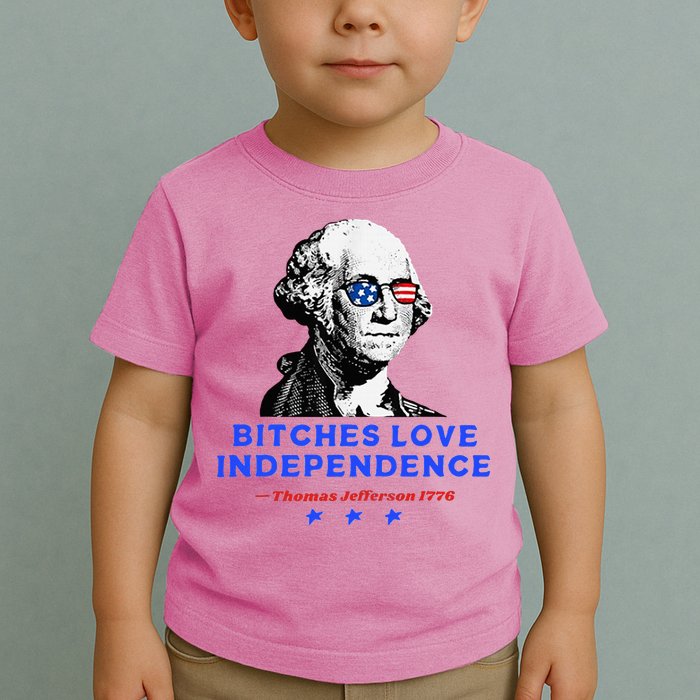 Bitches Love Independence Funny Founding Fathers Toddler T-Shirt