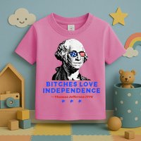 Bitches Love Independence Funny Founding Fathers Toddler T-Shirt