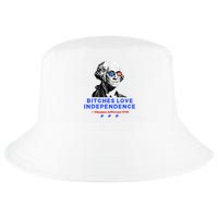 Bitches Love Independence Funny Founding Fathers Cool Comfort Performance Bucket Hat