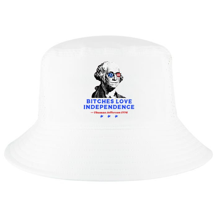 Bitches Love Independence Funny Founding Fathers Cool Comfort Performance Bucket Hat
