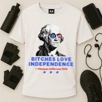 Bitches Love Independence Funny Founding Fathers Cooling Performance Crew T-Shirt