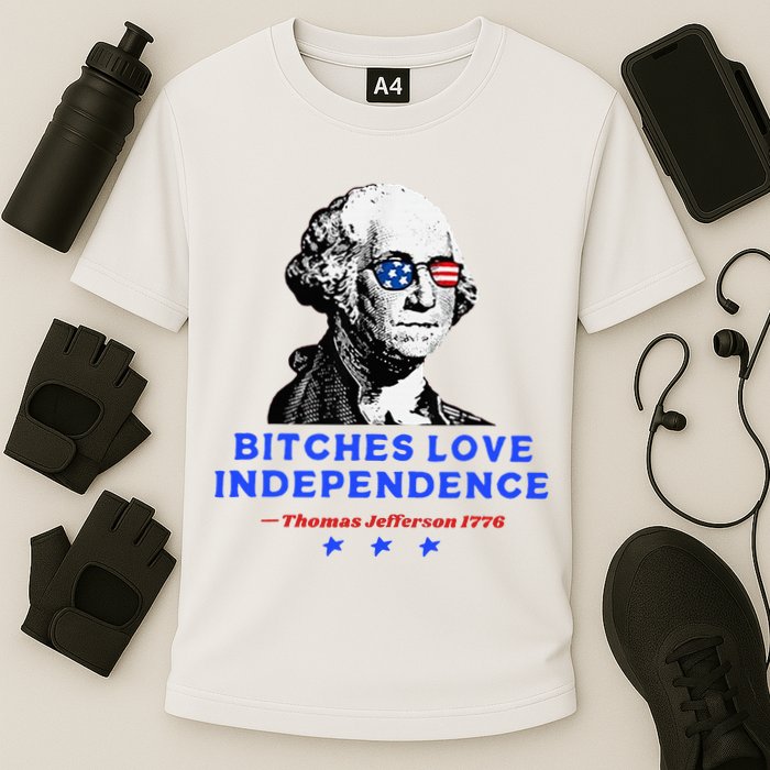 Bitches Love Independence Funny Founding Fathers Cooling Performance Crew T-Shirt