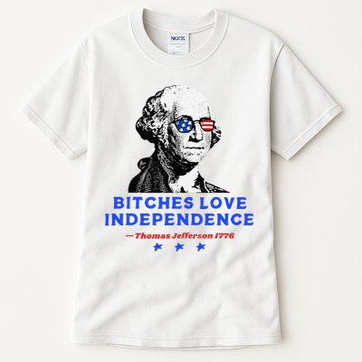 Bitches Love Independence Funny Founding Fathers Tall T-Shirt