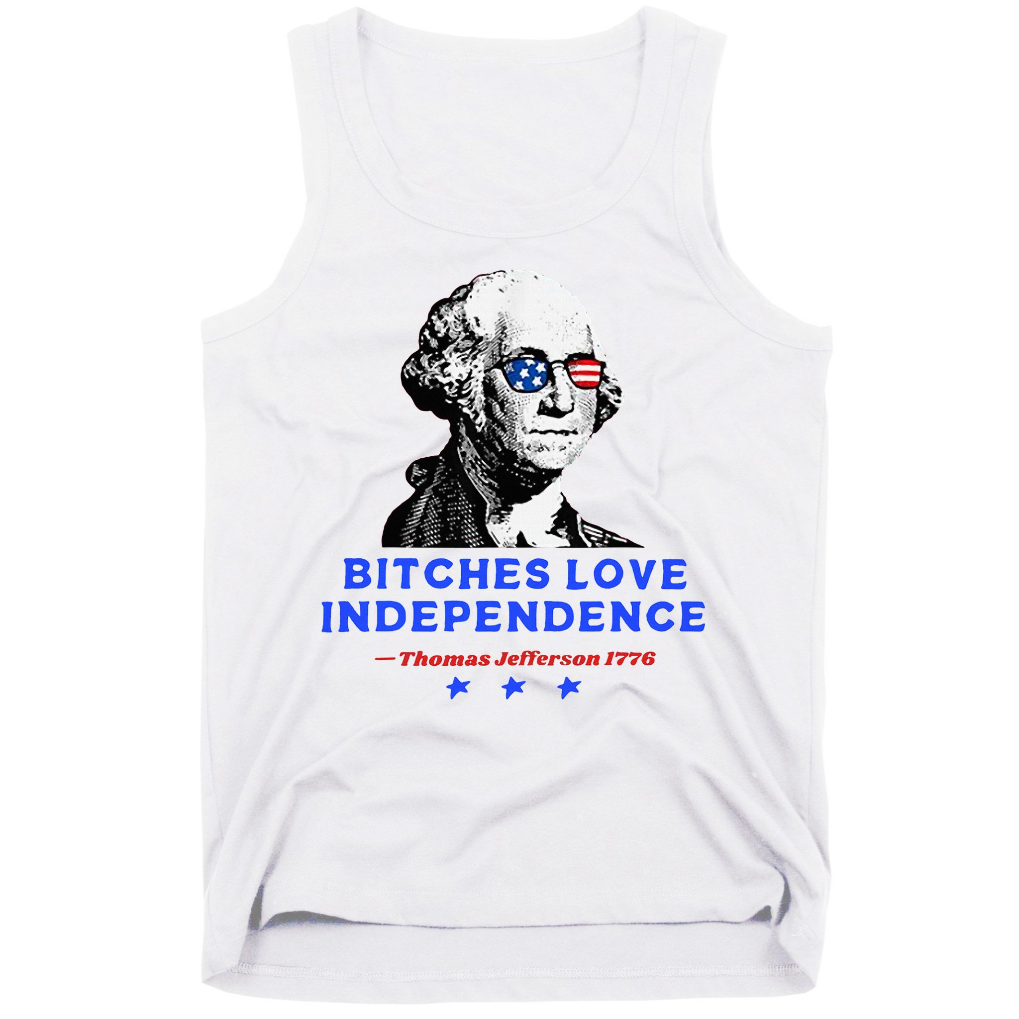 Bitches Love Independence Funny Founding Fathers Tank Top