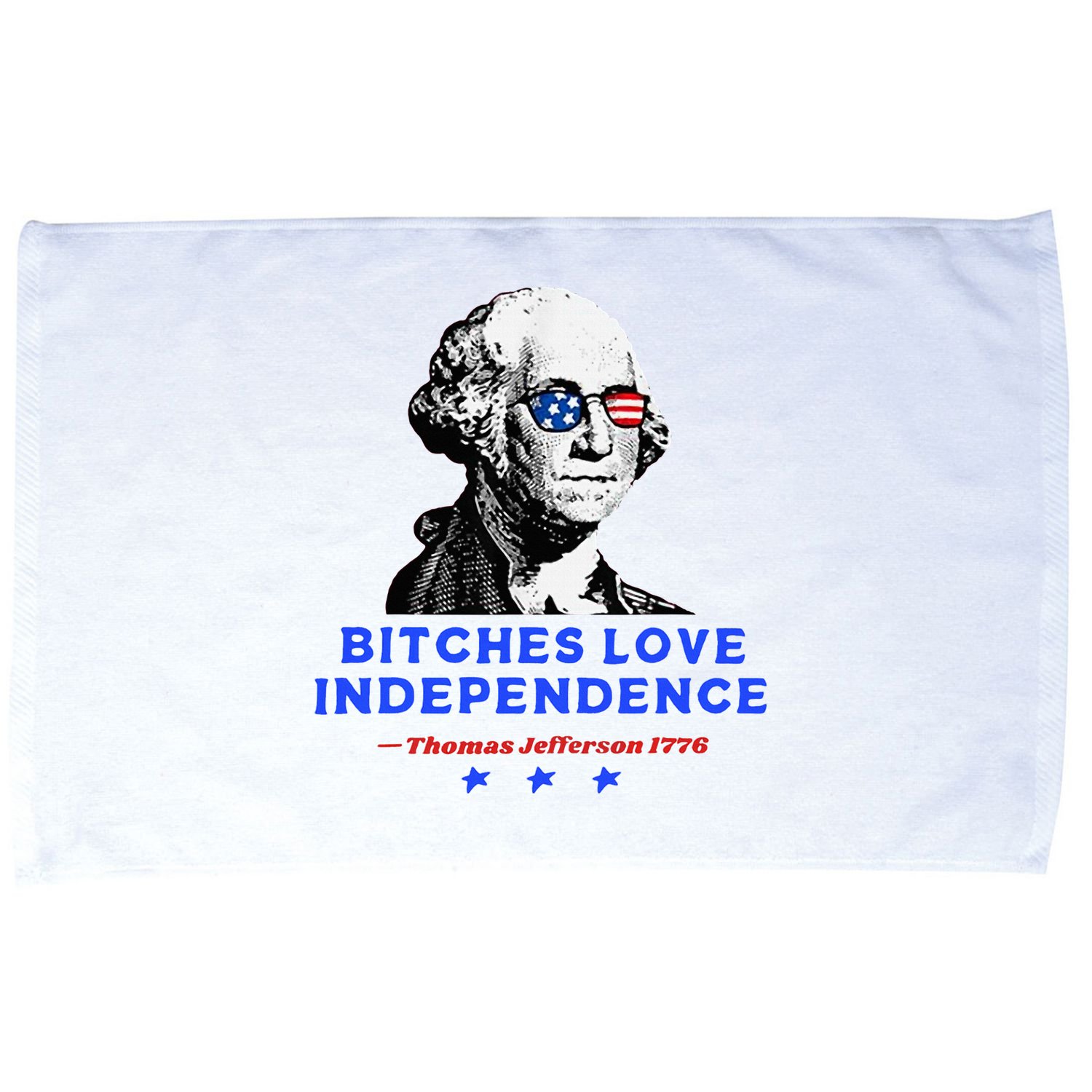 Bitches Love Independence Funny Founding Fathers Microfiber Hand Towel