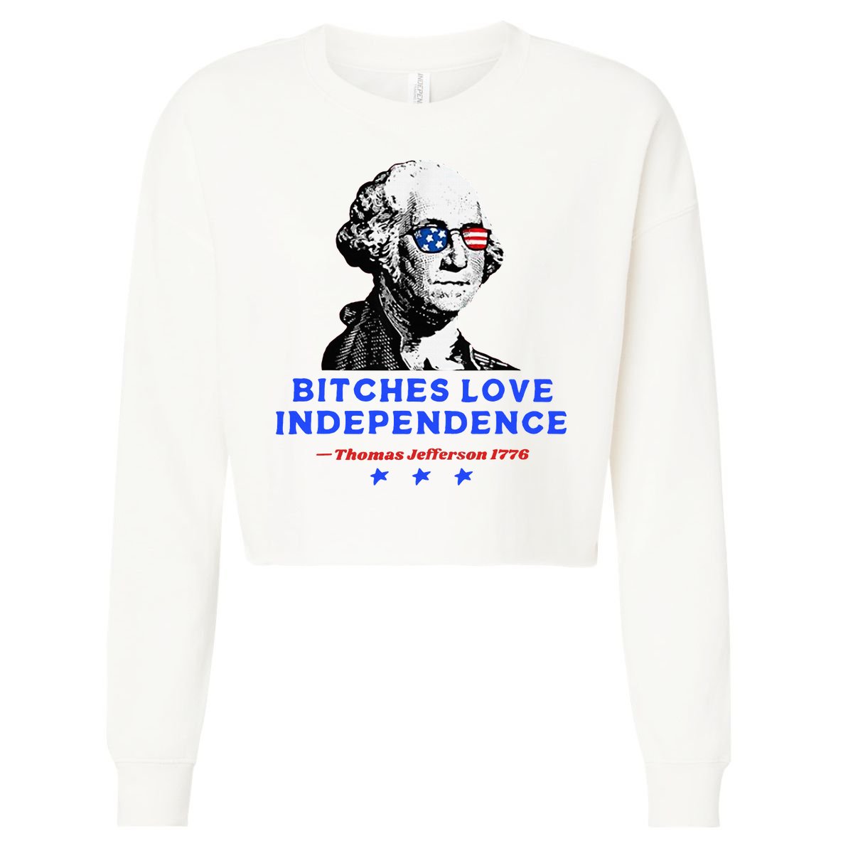 Bitches Love Independence Funny Founding Fathers Cropped Pullover Crew