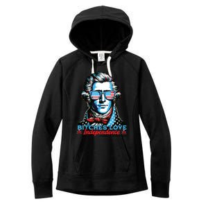 Bitches Love Independence Funny 4th Of July Thomas Jefferson Women's Fleece Hoodie