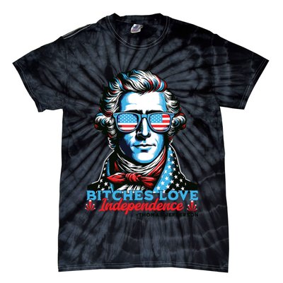 Bitches Love Independence Funny 4th Of July Thomas Jefferson Tie-Dye T-Shirt