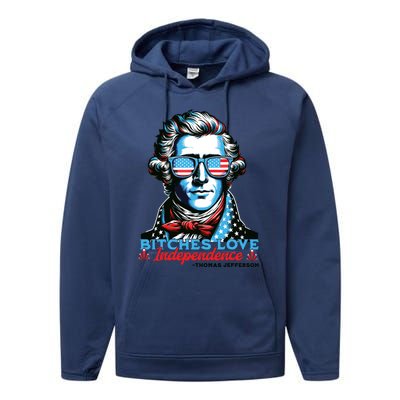 Bitches Love Independence Funny 4th Of July Thomas Jefferson Performance Fleece Hoodie