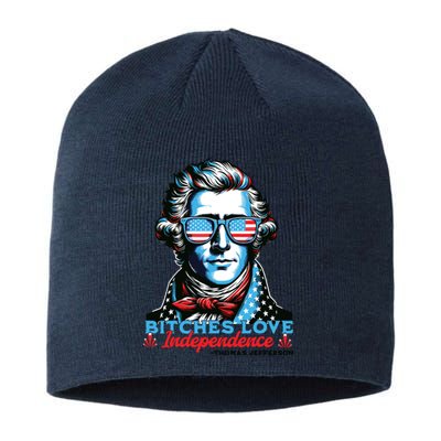 Bitches Love Independence Funny 4th Of July Thomas Jefferson Sustainable Beanie