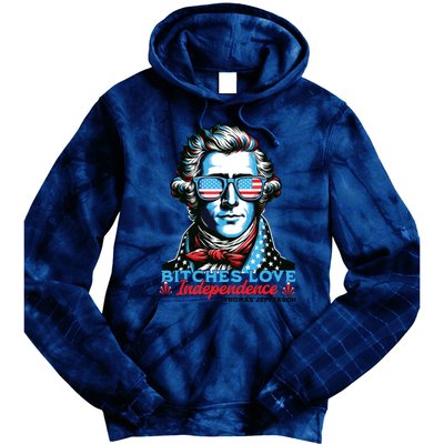 Bitches Love Independence Funny 4th Of July Thomas Jefferson Tie Dye Hoodie