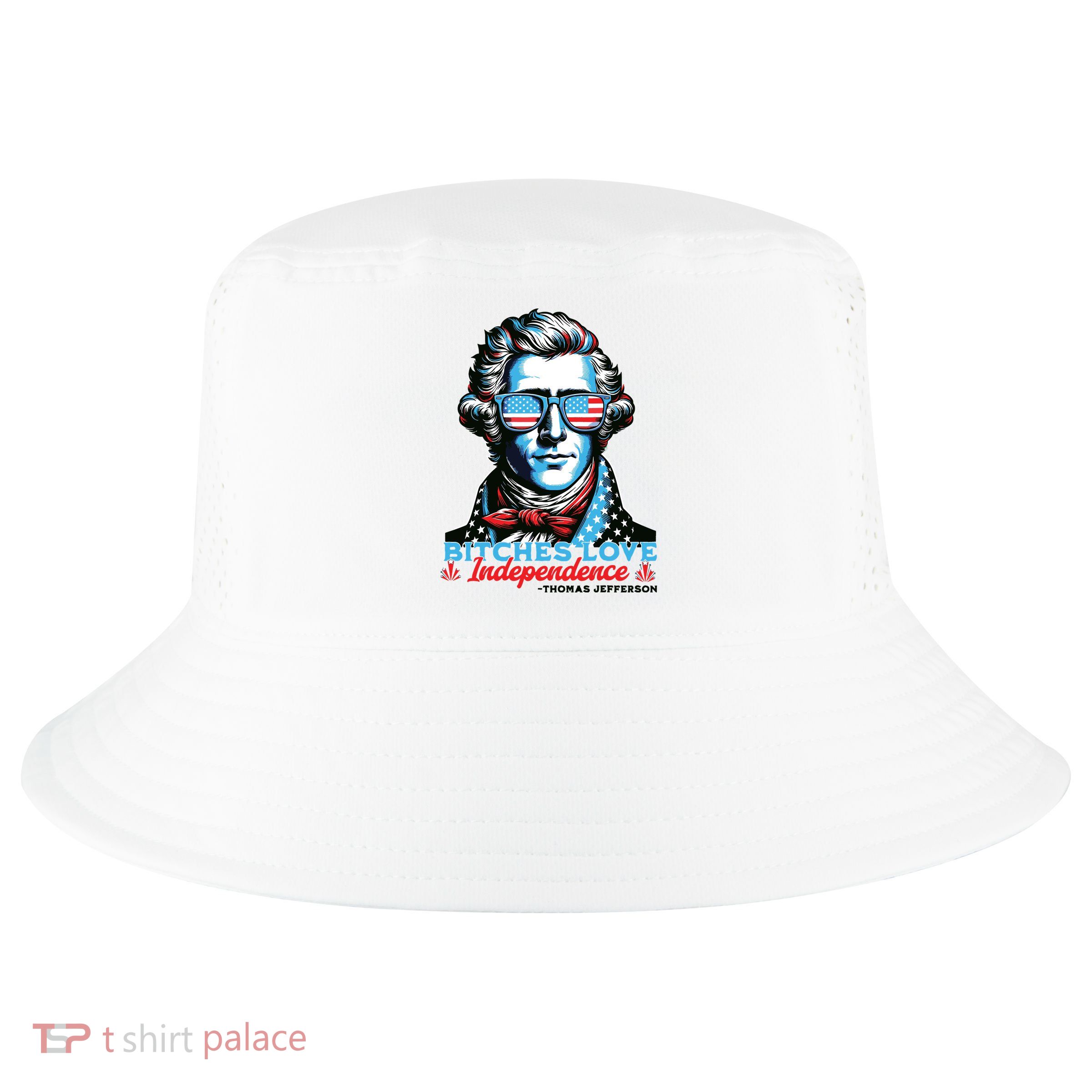 Bitches Love Independence Funny 4th Of July Thomas Jefferson Cool Comfort Performance Bucket Hat
