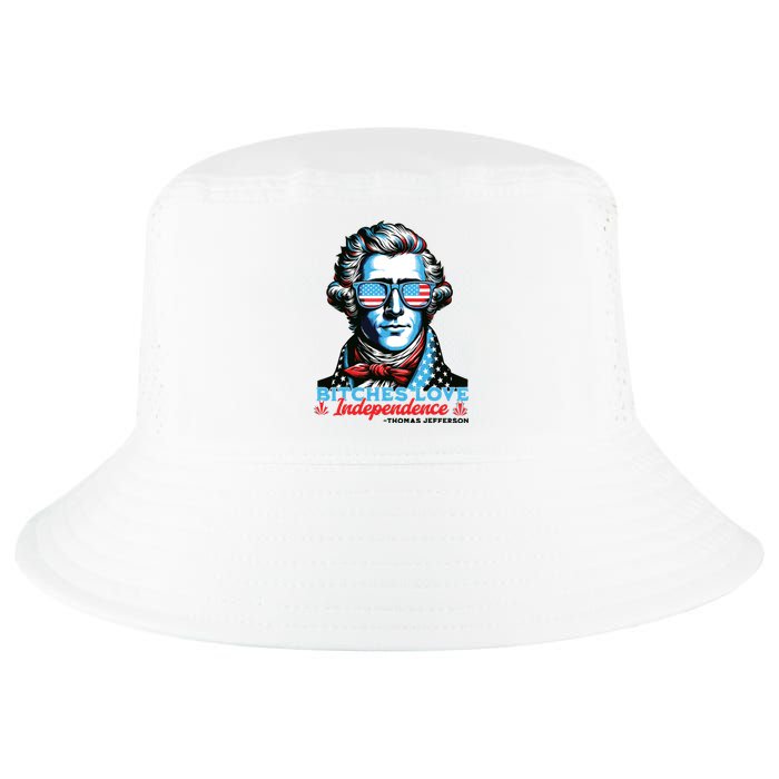 Bitches Love Independence Funny 4th Of July Thomas Jefferson Cool Comfort Performance Bucket Hat