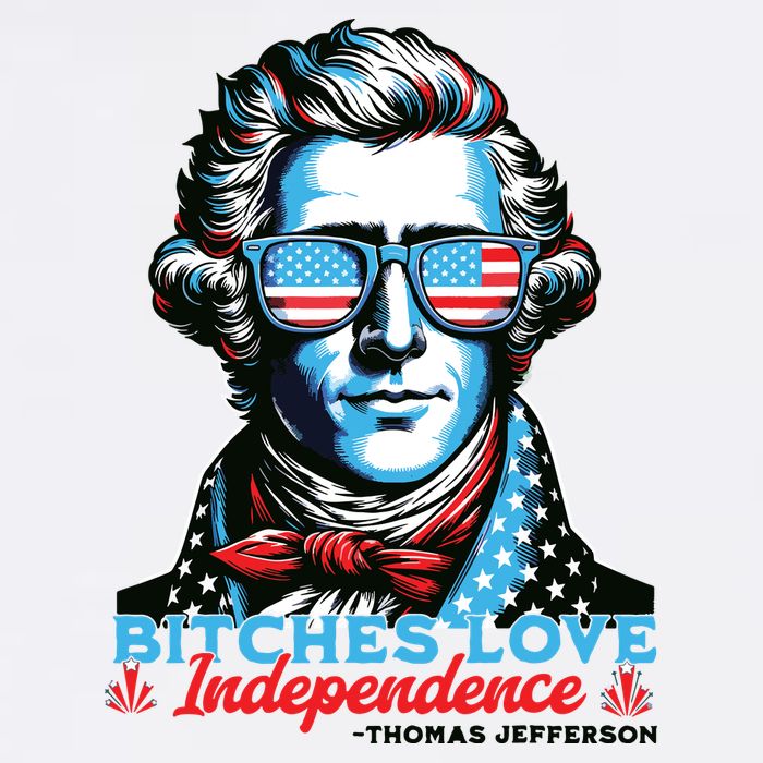 Bitches Love Independence Funny 4th Of July Thomas Jefferson Garment-Dyed Sweatshirt