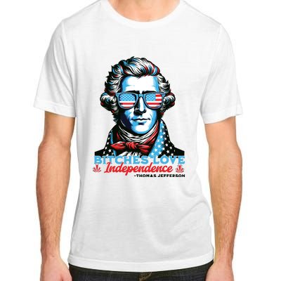 Bitches Love Independence Funny 4th Of July Thomas Jefferson Adult ChromaSoft Performance T-Shirt