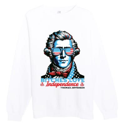 Bitches Love Independence Funny 4th Of July Thomas Jefferson Premium Crewneck Sweatshirt