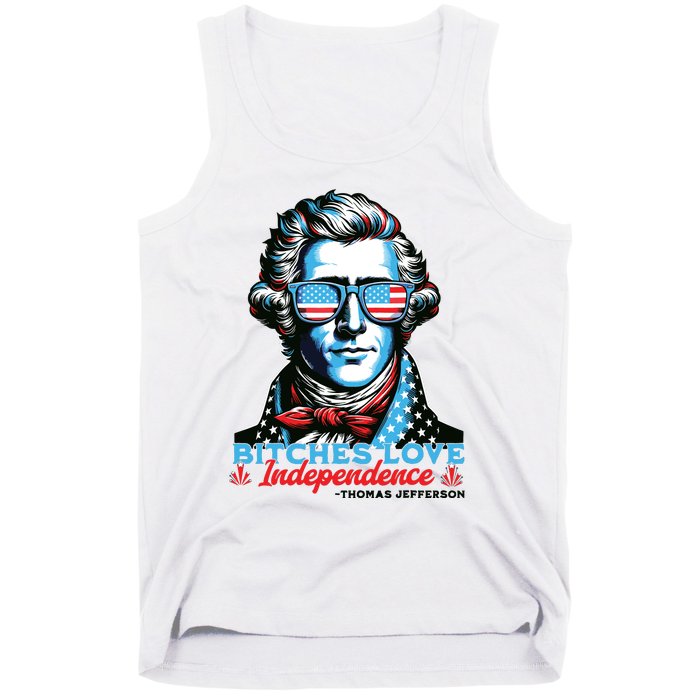 Bitches Love Independence Funny 4th Of July Thomas Jefferson Tank Top