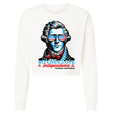Bitches Love Independence Funny 4th Of July Thomas Jefferson Cropped Pullover Crew