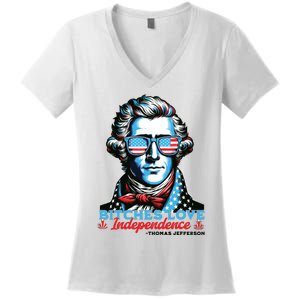 Bitches Love Independence Funny 4th Of July Thomas Jefferson Women's V-Neck T-Shirt