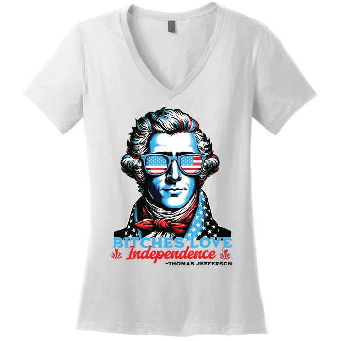 Bitches Love Independence Funny 4th Of July Thomas Jefferson Women's V-Neck T-Shirt