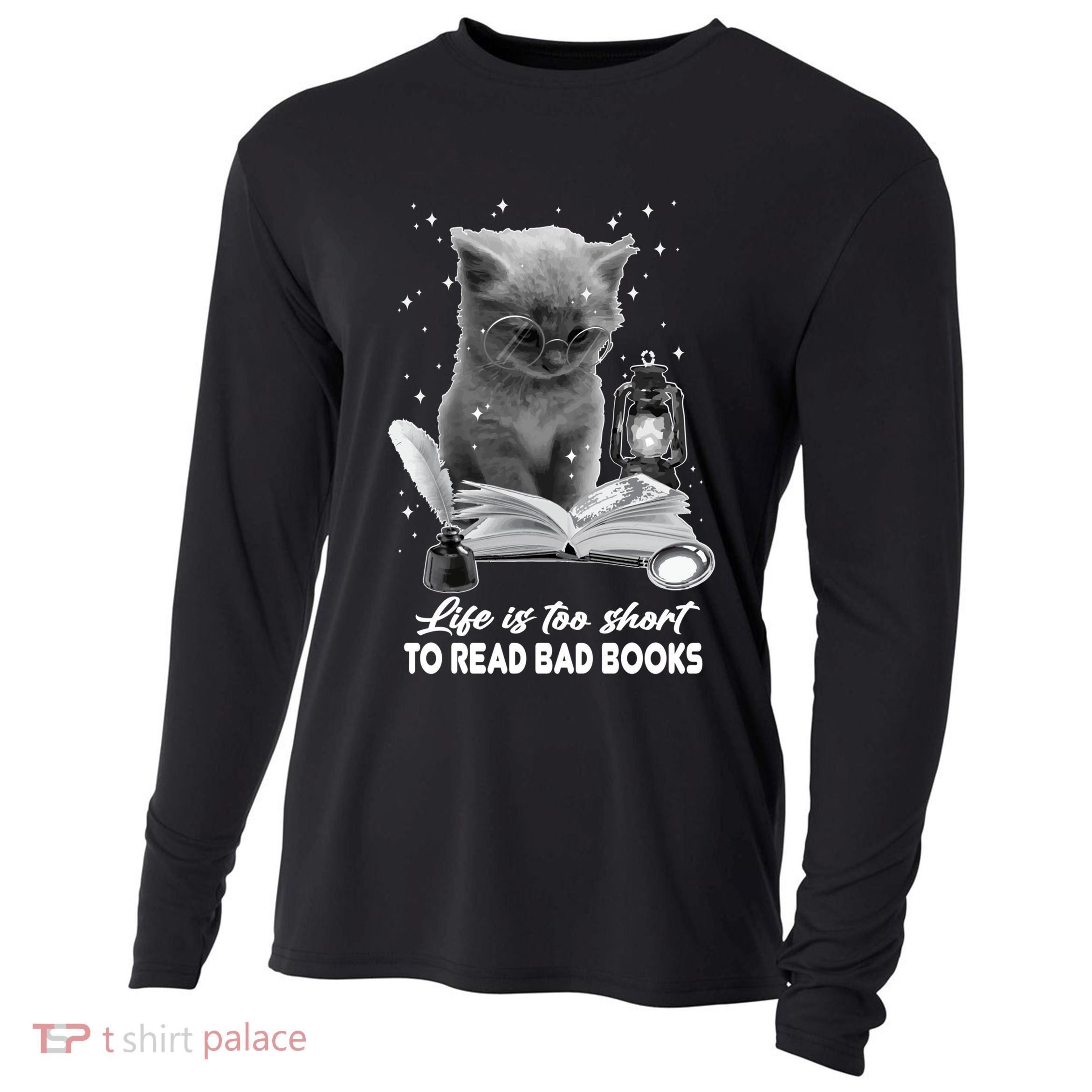 Bookaholic Life Is Too Short To Read Bad Books Bookish Great Gift Cooling Performance Long Sleeve Crew