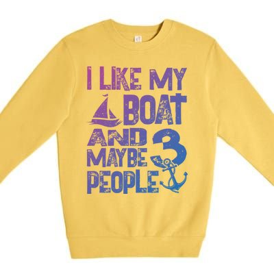 Boats Lover I Like My Boat And Maybe 3 People Boating Gift Premium Crewneck Sweatshirt