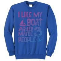 Boats Lover I Like My Boat And Maybe 3 People Boating Gift Sweatshirt