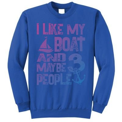 Boats Lover I Like My Boat And Maybe 3 People Boating Gift Tall Sweatshirt