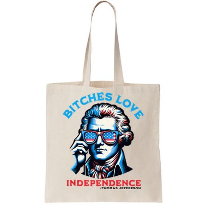 Bitches Love Independence 4th Of July Thomas Jefferson Tote Bag