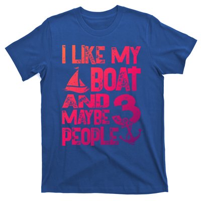 Boats Lover I Like My Boat And Maybe 3 People Boating Gift T-Shirt