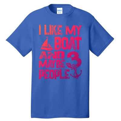 Boats Lover I Like My Boat And Maybe 3 People Boating Gift Tall T-Shirt