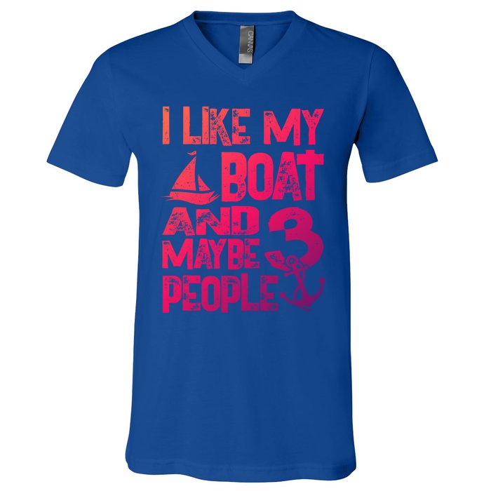 Boats Lover I Like My Boat And Maybe 3 People Boating Gift V-Neck T-Shirt