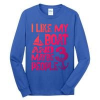 Boats Lover I Like My Boat And Maybe 3 People Boating Gift Tall Long Sleeve T-Shirt